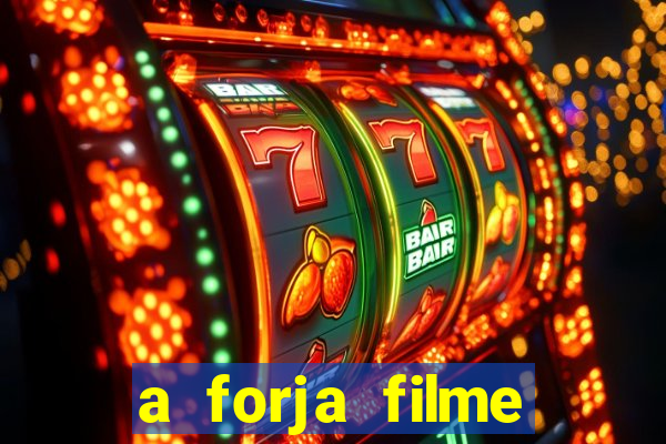 a forja filme completo dublado topflix